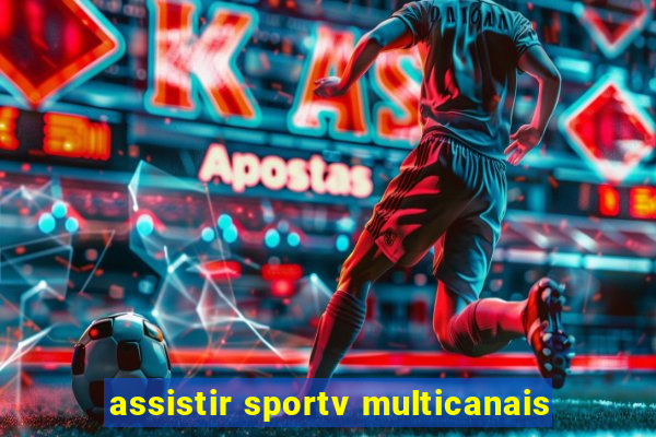 assistir sportv multicanais